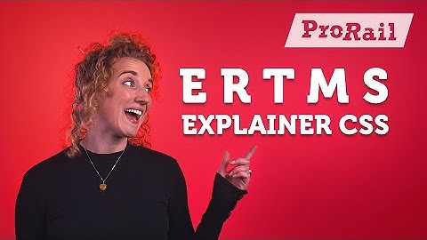 Treinbeveiliging met het Central Safety System (CSS) van ERTMS: de uitleg