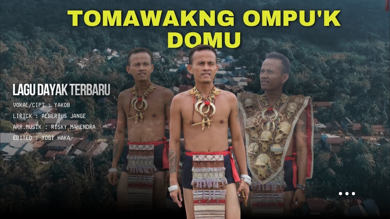 LAGU DAYAK TERBARU TOMAWAKNG OMPUK DOMUK