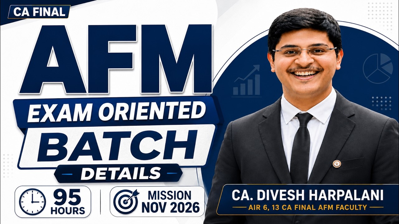 AFM Exam Oriented Live Batch| CA Final| Nov 26 & May 27| CA. Divesh ...
