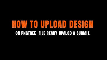 Upload Pngtree - How to upload design on pngtree- File ready-Upalod & submit.