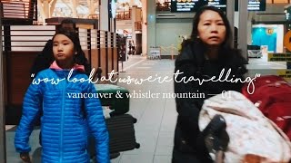 wow look at us we're travelling — vancouver & whistler 01