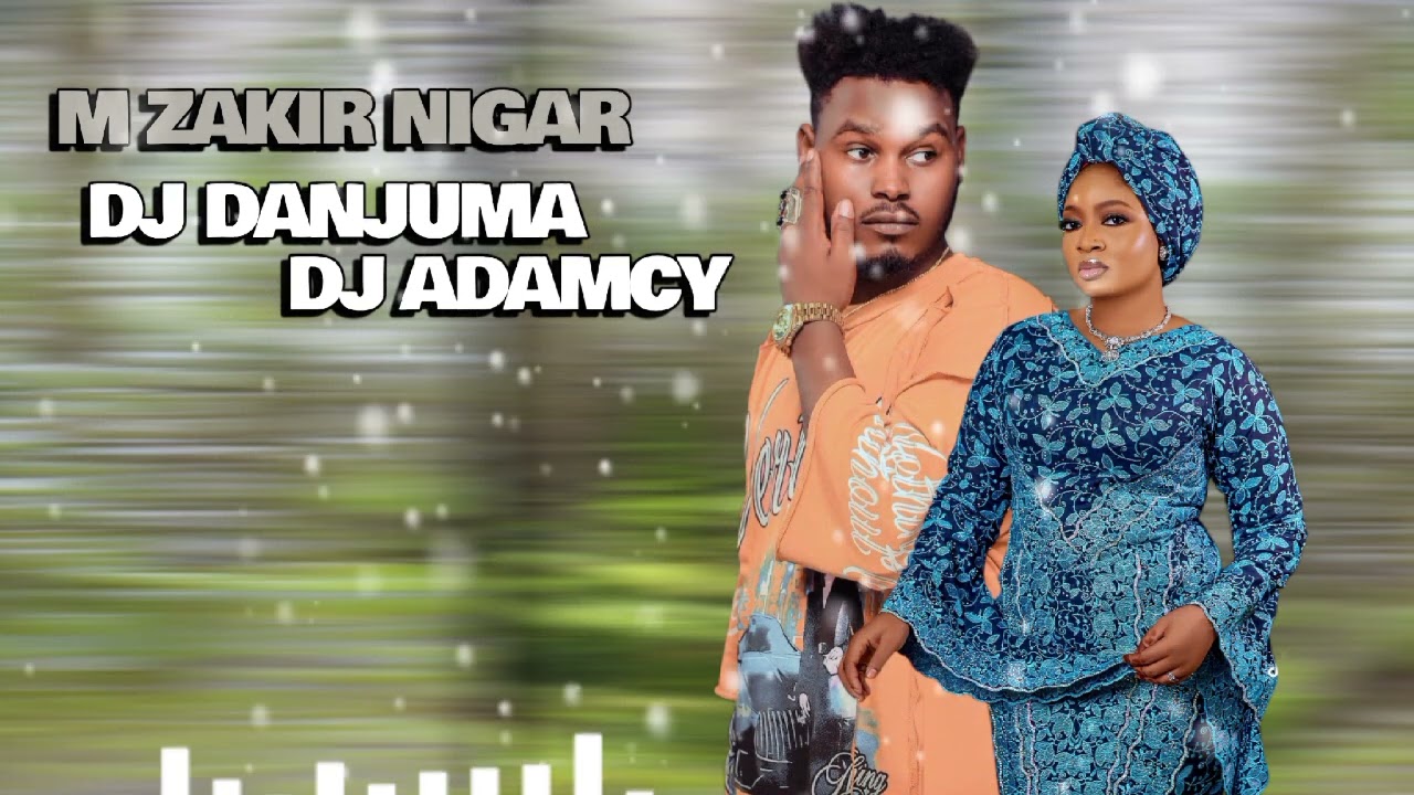  m zakir Niger dj danjuma v& dj Adamcy 2026 