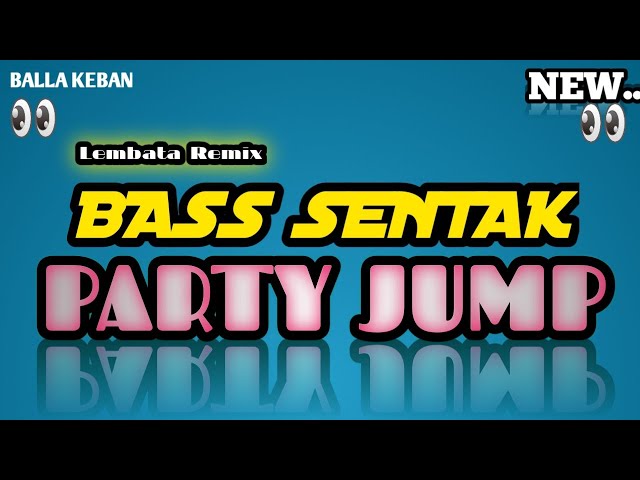PARTY JUMP 🌴[ REMIX SENTAK ]Full Bass.|| Balla Keban Rmxr class=