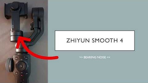 Bearing noise of my brandnew "Zhiyun Smooth 4" gimbal