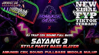 DJ SAYANG 3 TRAP PARTY FULL BASS MIDEL NULUP NEW VIRAL FYP TIKTOK TERBARU | REMIX JHONY ID 