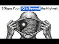 Signs Your IQ Is Beyond the Highest (Psychology Explains)