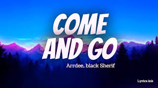 ARRDEE, BLACK SHERIF - COME & GO REMIX @ArrDeeTV