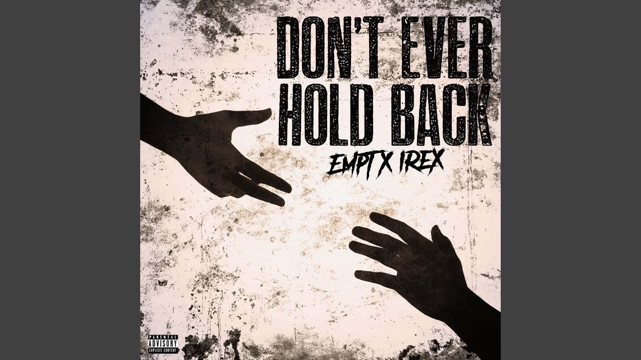 Don't Ever Hold Back (feat. iRex)