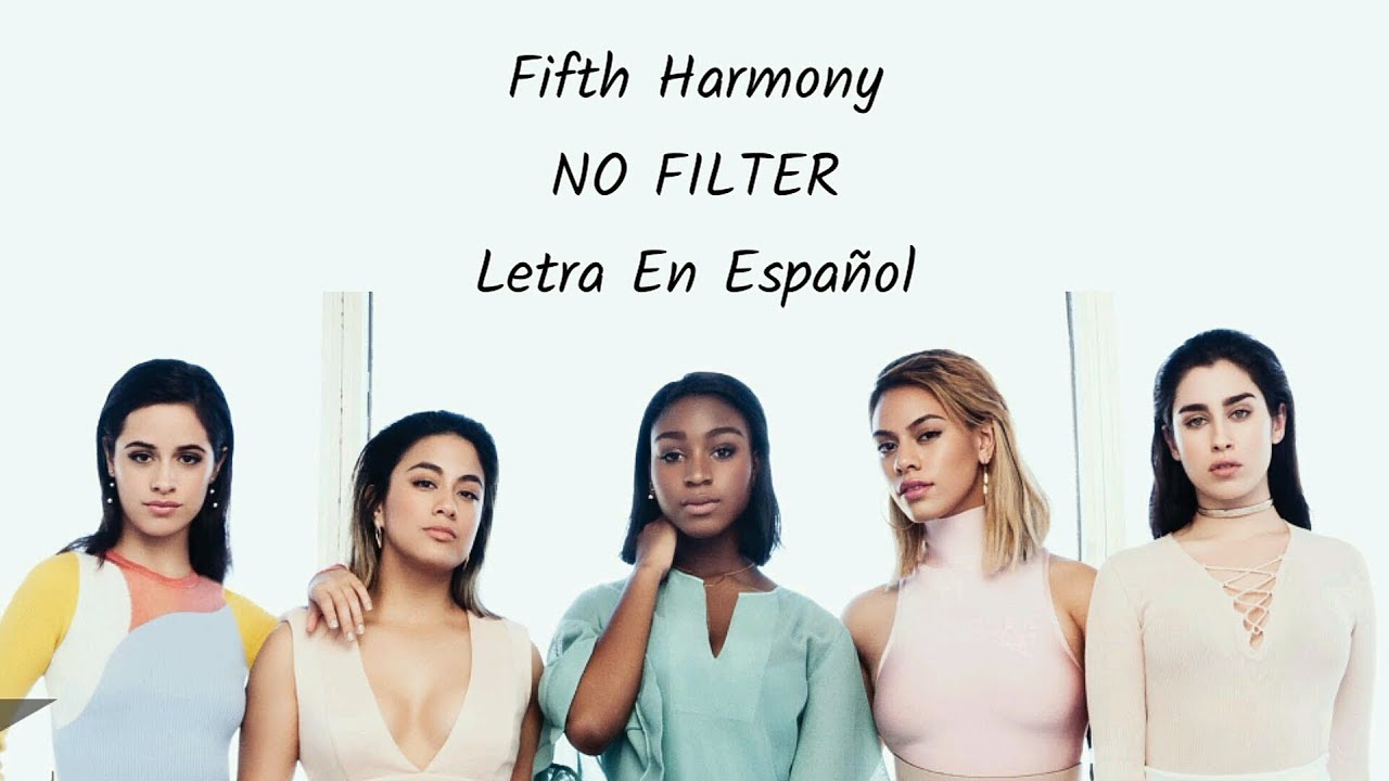 Fifth Harmony No Filter (Traducción al Español) YouTube Music
