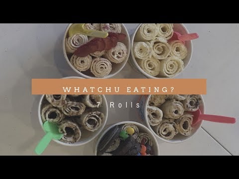 Whatchu Eating || 7 Rolls Ice Cream