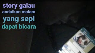 Story wa!!andaikan malam yang sepi dapat bicara