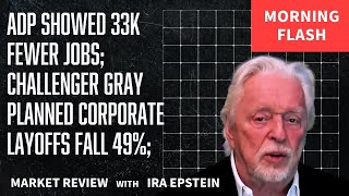 Morning Flash: ADP: 33K Fewer Jobs; Layoffs Fall 49%; Ira Epstein's Video for 7-2-2025