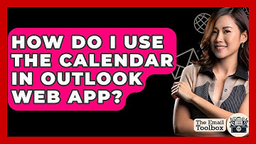 How Do I Use The Calendar In Outlook Web App? - TheEmailToolbox.com