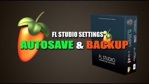 FL Studios Auto Save And Backup to Avoid Crying
