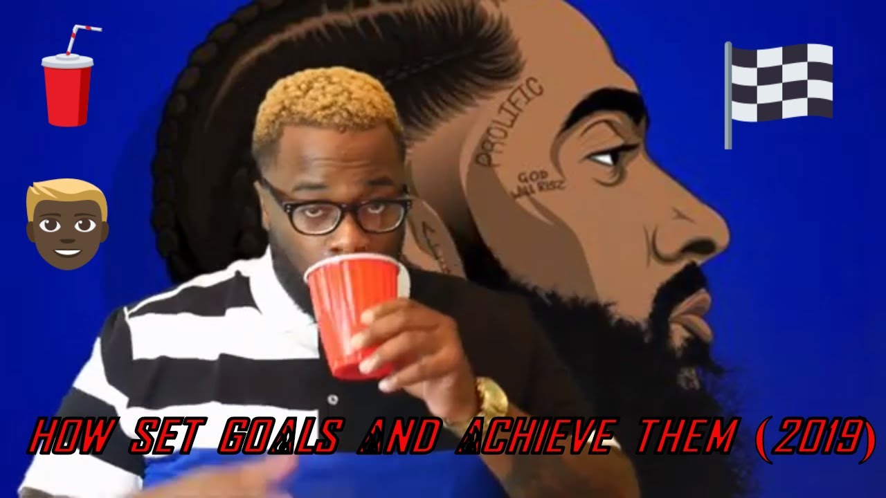 How To Set Goals And Achieve Them (2019) 
