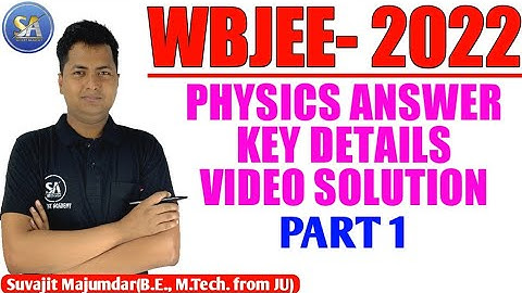 WBJEE 2022 PHYSICS Answer Key Details Video Solution | PART 1 | Suvajit Academy | M- +91 9007634505