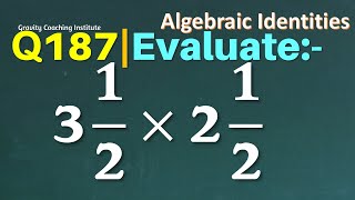Q187 | Evaluate 3 1/2 × 2 1/2