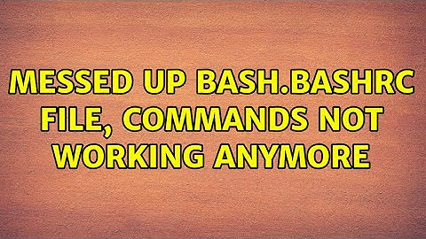 Messed up bash.bashrc file, commands not working anymore (2 Solutions!!)