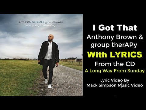 anthony-brown-&-group-therapy---i-got-that-(lyrics)