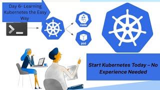Kubernetes Day 6: Learn from Scratch in the Simplest Way Possible- Kubernetes For Everyone