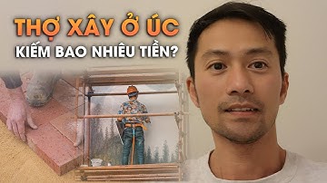 Định Cư úc: Những Thợ Xây Ở ÚC kiếm Bao Nhiêu Tiền?