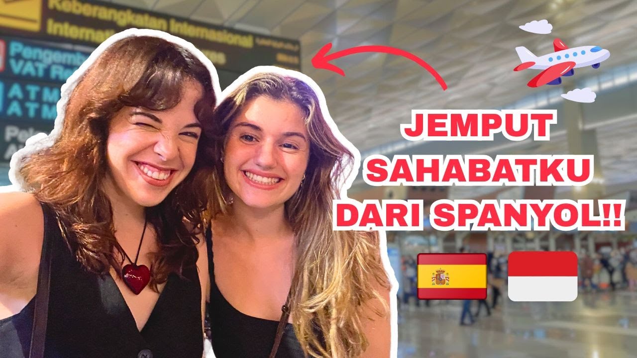 1 TAHUN BERPISAH... AKHIRNYA SAHABATKU DARI SPANYOL DATANG KE INDONESIA 🥹✈️