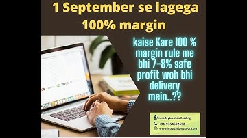 SEBI IMPOSING 100% MARGIN RULE FROM 1ST SEPTEMBER FAIR OR NOT ?WHAT WILL HAPPEN TO ALL INTRA TRADERS