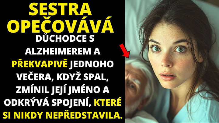 SESTRA OPEČOVÁVÁ DŮCHODCE S ALZHEIMEREM A PŘEKVAPIVĚ JEDNOHO VEČERA, KDYŽ SPAL, ZMÍNIL JEJÍ JMÉNO...