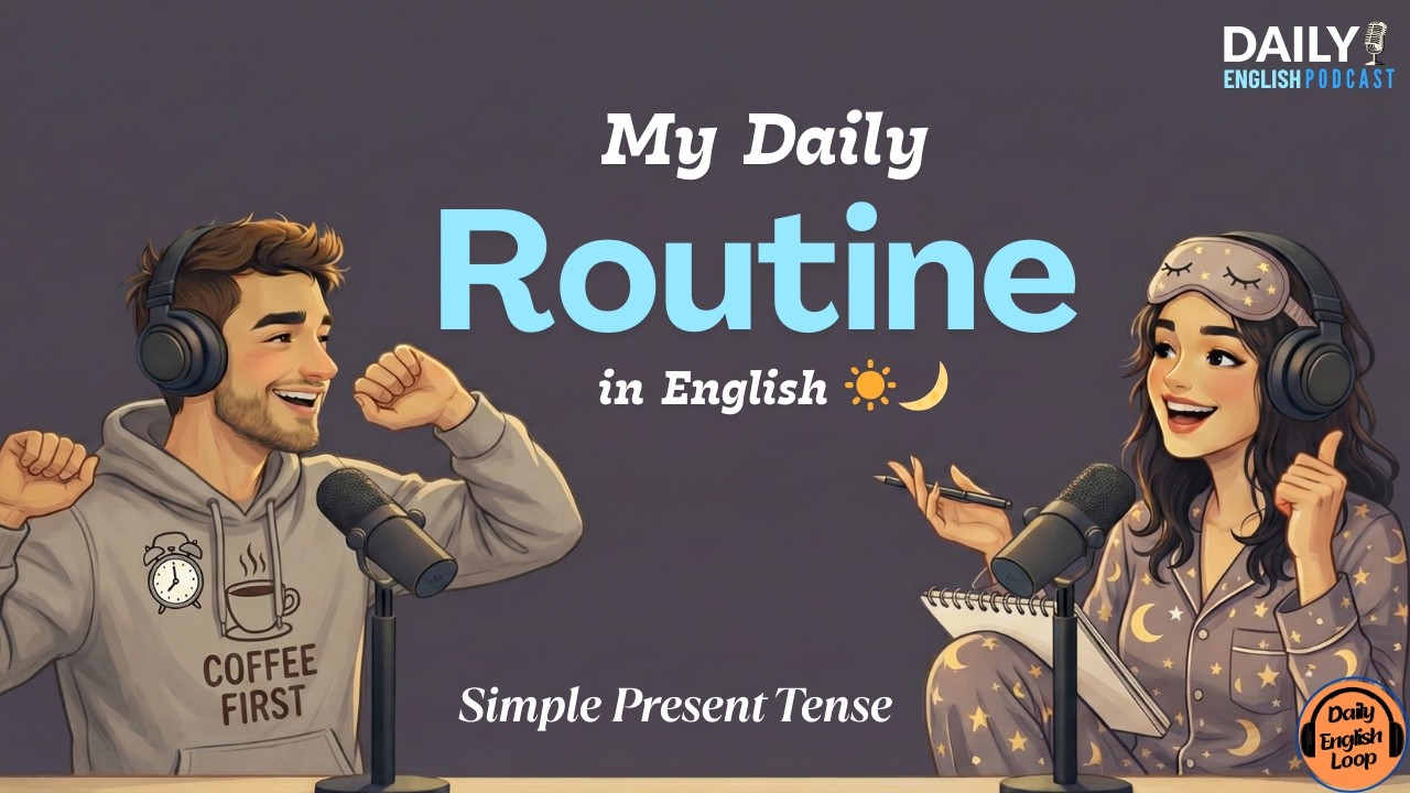 English Podcast for Daily English | Describe Your DAILY ROUTINE in English with Simple Present Tense