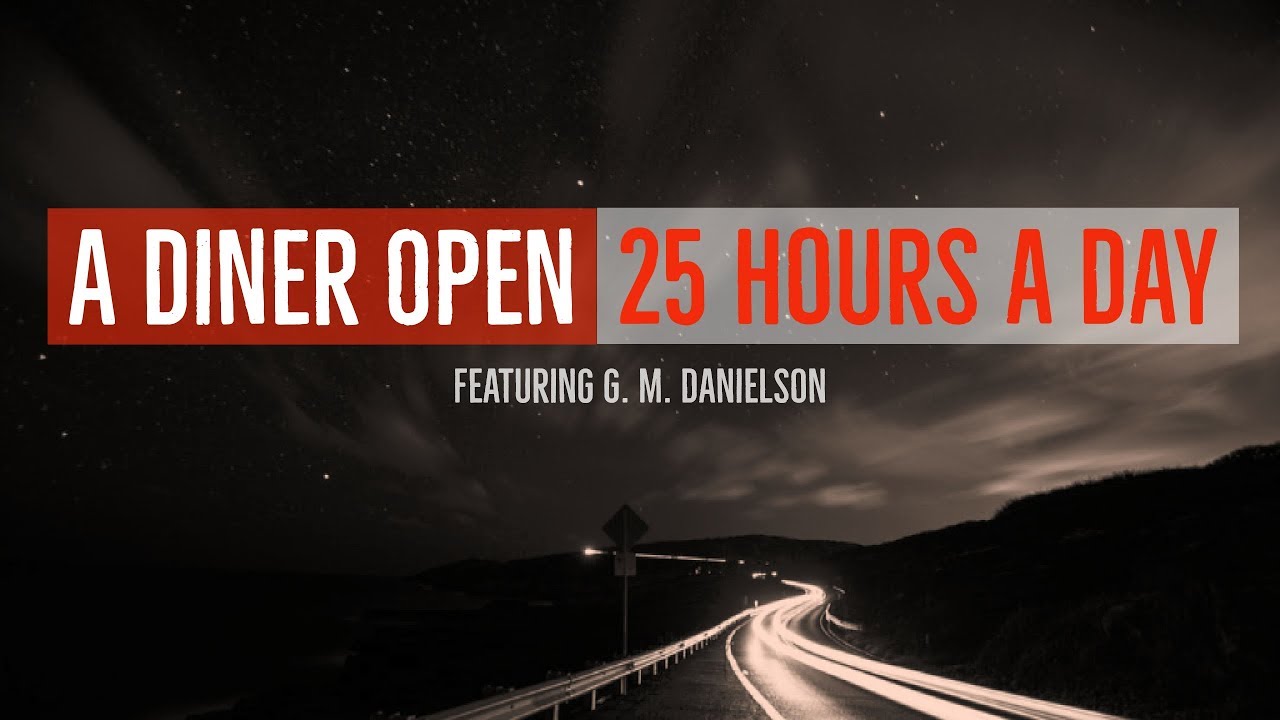 A Diner Open 25 Hours A Day By Christopher Maxim Top Rated Supernatural Creepypasta A Diner Open 25 Hours A Day By Christopher Maxim Top Rated Supernatural Creepypasta