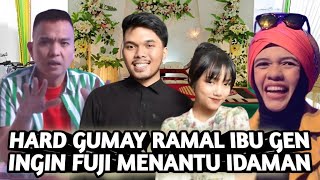 HEBOH ! HARD GUMAY RAMAL IBU GEN INGIN FUJI AN MENJADI MENANTU IDAMANNYA