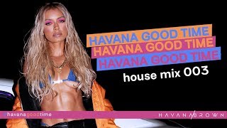 Havana Brown  HAVANAGOODTIME (House Mix 003)