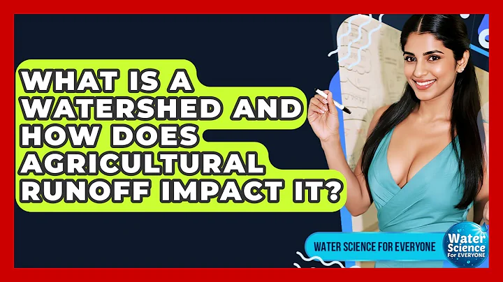 What Is A Watershed And How Does Agricultural Runoff Impact It? - Water Science For Everyone