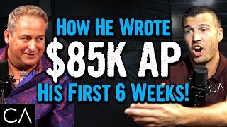 How He Wrote $85K His First 6 Weeks As An Insurance Agent!
