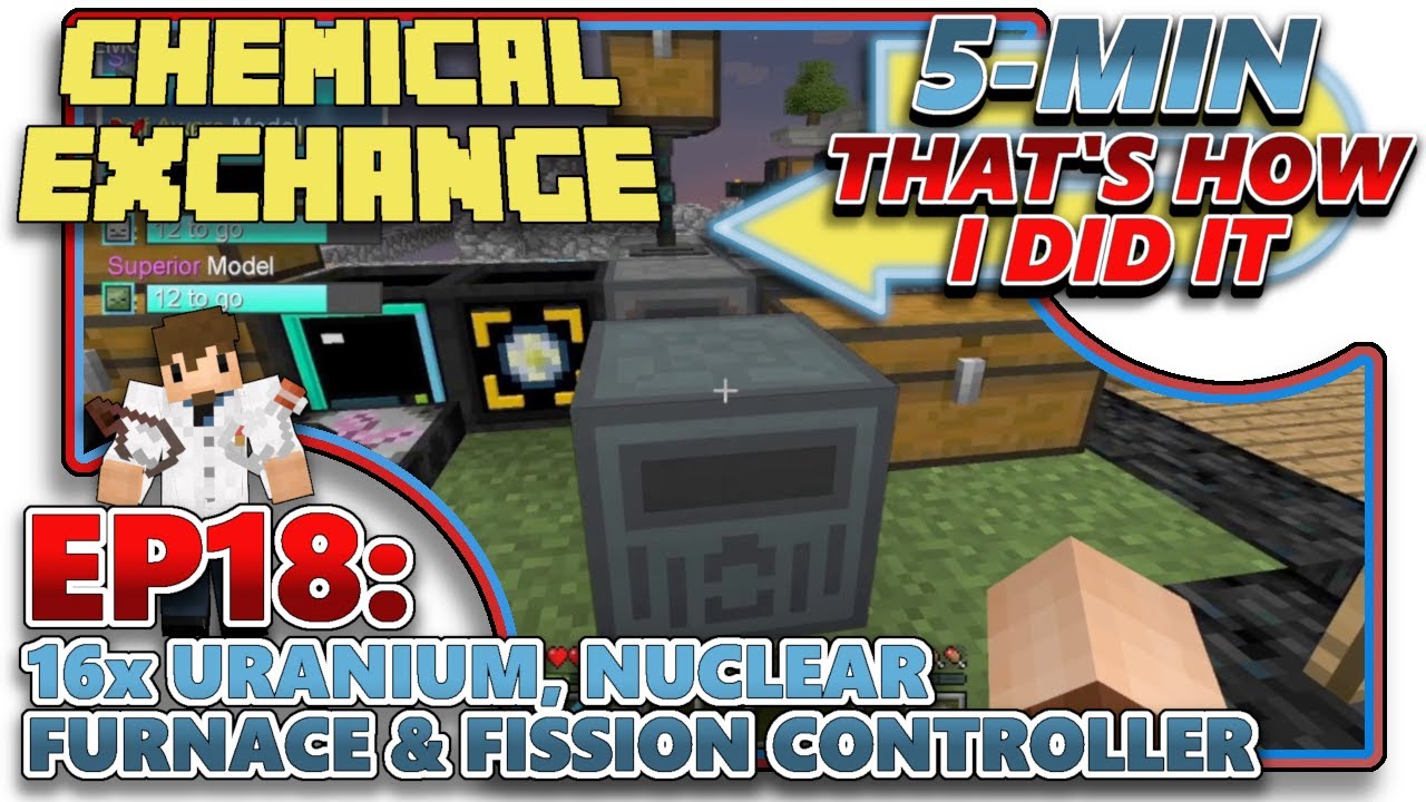 [CHEMICAL EXCHANGE] EP18 - 16x URANIUM, NUCLEAR FURNACE & FISSION CONTROLLER