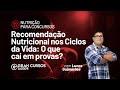 Nutrio na sexta  recomendao nutricional nos ciclos da vida o que cai em provas