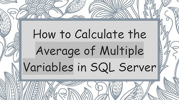 How to Calculate the Average of Multiple Variables in SQL Server