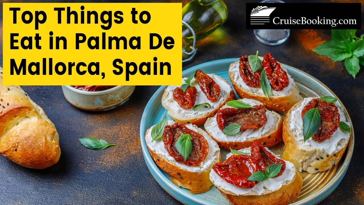 Top Things to Eat in Palma De Mallorca Spain | CruiseBooking.com