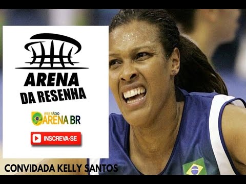 Arena da Resenha #59 - Entrevista com Kelly Santos, ex-pivô da seleção brasileira de basquete