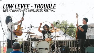 Low Levee - Trouble (Live at Novato Art, Wine, Music Festival 2021)