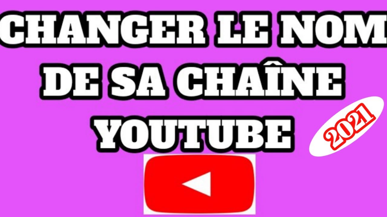 Comment Changer Le Nom De Sa Chaine Youtube De A A Z En Deux Minutes Tuto Youtube