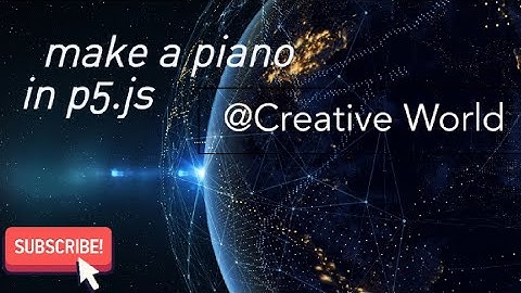 # Make a piano in p5.js web editor @ creative world