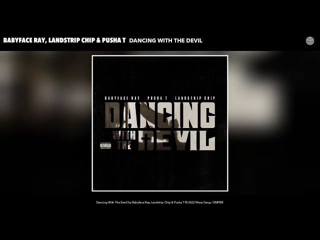 Babyface Ray , Landstrip Chip , & Pusha T - Dancing With The Devil