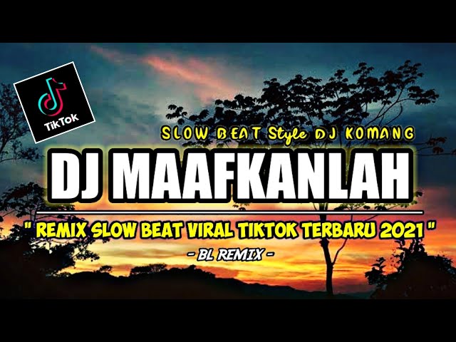 DJ MAAFKANLAH VIRAL TIKTOK TERBARU [ Style DJ Komang ] DJ SLOW BEAT VIRAL 2021 class=