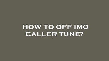 How to off imo caller tune?