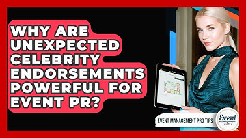 Why Are Unexpected Celebrity Endorsements Powerful For Event PR? - Event Management Pro Tips