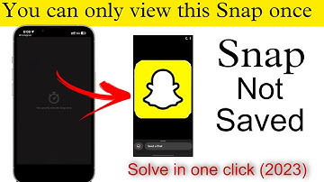 You can only view this Snap once | snap not save in snap chat | snap cannot save