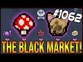 THE BLACK MARKET! - The Binding Of Isaac: Afterbirth+ #1062