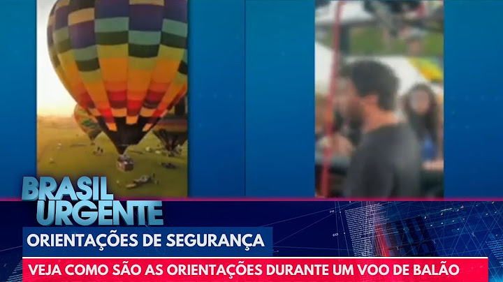 Veja como são as orientações de segurança durante um voo de balão | Brasil Urgente