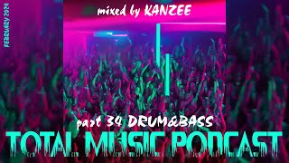 Total Music Podcast #34 - mixed by Kanzee (Drum&Bass MIX MARCH 2023)